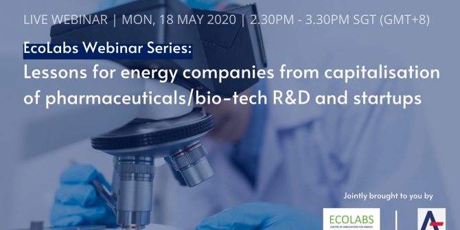 Ecolabs Webinar Series: Lessons for energy companies from capitalisation of pharmaceuticals/bio-tech R&D and startups